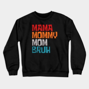 Mama-mommy-mom-bruh Crewneck Sweatshirt